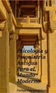 Ebook Psicología Y Psiquiatría Antigua di Golafshan, Dr. Farhad Pour edito da Babelcube Inc.