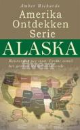 Ebook Amerika Ontdekken Serie Alaska  Reisverslag Per Staat – Ervaar Zowel Het Gewone Als Het Onbekende di Amber Richards edito da Babelcube Inc.