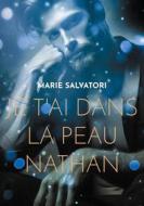 Ebook Je t&apos;ai dans la peau Nathan di Marie Salvatori edito da Books on Demand