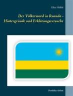 Ebook Der Völkermord in Ruanda - Hintergründe und Erklärungsversuche di Elias Häfele edito da Books on Demand