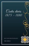 Ebook Contes divers 1875 - 1880 di Guy de Maupassant edito da Henri Gallas