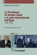 Ebook La presidenza di Antonio Segni e il ruolo internazionale dell'Italia (1962-1964) di Domenico Fracchiolla edito da Franco Angeli Edizioni