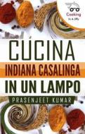 Ebook Cucina Indiana Casalinga in un Lampo (Come Cucinare in un Lampo, #1) di Prasenjeet Kumar edito da Prasenjeet Kumar