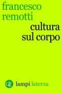 Ebook Cultura sul corpo di Francesco Remotti edito da Editori Laterza