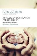 Ebook Intelligenza emotiva per un figlio di Gottman John edito da BUR