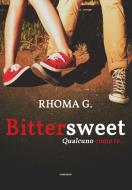 Ebook Bittersweet, qualcuno come te... di Rhoma G. edito da Youcanprint Self-Publishing