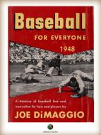 Ebook BASEBALL FOR EVERYONE - A Treasury of Baseball Lore and Instruction for Fans and Players di Joe DiMaggio edito da Edizioni Savine