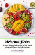 Ebook Medicinal Herbs To Boosts Immune System Plus Prevent Disease Bilingual Edition English Germany di Jannah Firdaus Mediapro edito da Jannah Firdaus Mediapro Studio