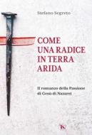 Ebook Come una radice in terra arida di Stefano Segreto edito da TS Edizioni