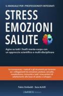 Ebook Stress, Emozioni e Salute - Il Manuale per i Professionisti Integrati di Fabio Sinibaldi, Sara Achilli edito da MIBES Edizioni