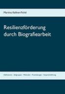 Ebook Resilienzförderung durch Biografiearbeit di Martina Kellner-Fichtl edito da Books on Demand