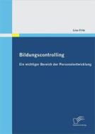 Ebook Bildungscontrolling: Ein wichtiger Bereich der Personalentwicklung di Lisa Fritz edito da Diplomica Verlag