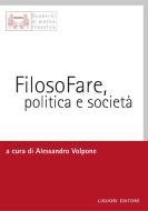 Ebook FilosoFare, politica e società di Alessandro Volpone edito da Liguori Editore