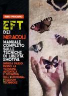 Ebook EFT dei miracoli: manuale completo sulle tecniche di libertà emotiva. Impara passo passo la versione autentica e definitiva dell'Emotional Freedom Technique di Fabio Procopio edito da Youcanprint