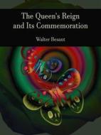 Ebook The Queen's Reign and Its Commemoration di Walter Besant edito da Publisher s11838