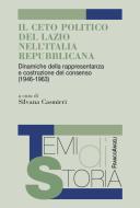 Ebook Il ceto politico del Lazio nell'Italia repubblicana . Dinamiche della rappresentanza e costruzione del consenso (1946-1963) di AA. VV. edito da Franco Angeli Edizioni