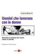 Ebook Uomini che lavorano con le donne di Andrea Bianchi edito da IlSole24Ore Publishing and Digital