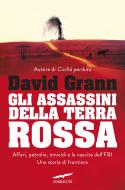 Ebook Gli assassini della Terra Rossa di David Grann edito da Corbaccio