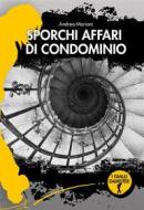 Ebook Sporchi affari di condominio di Andrea Mariani edito da Damster Edizioni