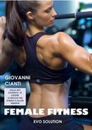 Ebook Female Fitness di Giovanni Cianti edito da Giovanni Cianti