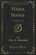 Ebook Haida Songs di Franz Boas, John R. Swanton edito da Forgotten Books