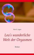 Ebook Lea&apos;s wunderliche Welt der Orgasmen di Kim G. Logan edito da Books on Demand