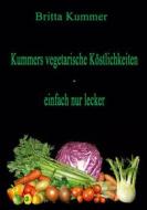 Ebook Kummers vegetarische Köstlichkeiten - einfach nur lecker di Britta Kummer edito da Books on Demand