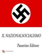 Ebook Il nazionalsocialismo di Passerino Editore edito da Passerino