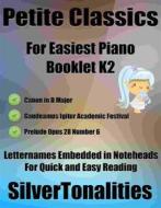 Ebook Petite Classics for Easiest Piano Booklet K2 di Silvertonalities edito da SilverTonalities