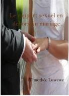Ebook Le rapport sexuel en dehors du mariage di Timothée Luwewe edito da Timothée Luwewe