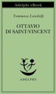 Ebook Ottavio di Saint-Vincent di Tommaso Landolfi edito da Adelphi