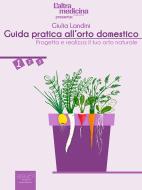 Ebook Guida pratica all’orto domestico vol.1 di Giulia Landini edito da Area51 Publishing