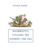 Ebook Grammatica italiana per studenti con DSA di Chiara Basile edito da Youcanprint