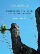 Ebook La memoria e la fionda di Giovanni Pistoia edito da Youcanprint Self-Publishing