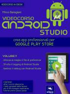 Ebook Android Studio Videocorso. Volume 9 di Mirco Baragiani edito da Area51 Publishing