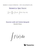 Ebook Esercizi svolti sul Calcolo Integrale di Marcello Colozzo edito da Passerino