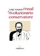 Ebook Freud. Il rivoluzionario conservatore di Luigi Anepeta edito da Nilalienum Edizioni