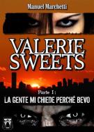 Ebook Valerie Sweets - Parte I: La gente mi chiede perché bevo di Manuel Marchetti edito da Nativi Digitali Edizioni