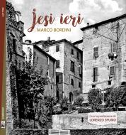 Ebook Jesi ieri di Marco Bordini edito da Le Mezzelane Casa Editrice