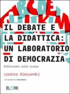 Ebook Il Debate e la didattica: un laboratorio di democrazia di Lorenza Alessandri edito da Blonk