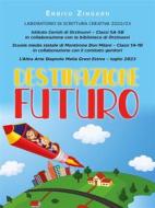 Ebook Destinazione futuro di Enrico Zingaro edito da Youcanprint