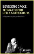 Ebook Teoria e storia della storiografia di Benedetto Croce edito da Sinapsi Editore