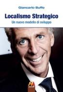 Ebook Localismo Strategico di Buffo Giancarlo edito da Hever
