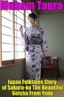 Ebook Japan Folktales Story of Sakura-ko The Beautiful Geisha From Yedo di Muham Taqra edito da Muham Taqra