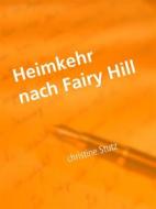 Ebook Heimkehr nach Fairy Hill di Christine Stutz edito da Books on Demand