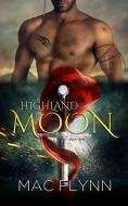 Ebook Highland Moon #1 (BBW Scottish Werewolf Shifter Romance) di Mac Flynn edito da Crescent Moon Studios, Inc.