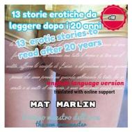 Ebook 13 erotic stories (to read after 20 years) di Mat Marlin edito da Youcanprint