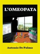 Ebook L'Omeopata di Antonio De Palma edito da Robotics 2000