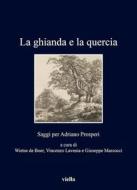 Ebook La ghianda e la quercia di Wietse de Boer, Vincenzo Lavenia, Giuseppe Marcocci edito da Viella Libreria Editrice