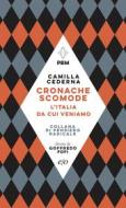 Ebook Cronache scomode. L'Italia da cui veniamo di Camilla Cederna edito da Edizioni e/o